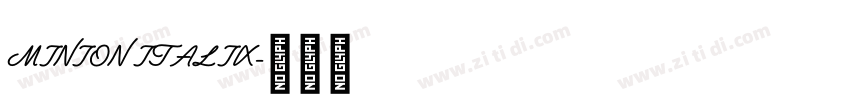 MINION ITALIX字体转换 MINION ITALIX字体转换